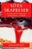 Söta Skapelser: En Mästares Guide Till Fantastiska Tårtor (Swedish Edition)