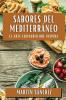 Sabores Del Mediterráneo: El Arte Culinario Que Inspira (Spanish Edition)