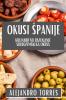 Okusi Spanije: Kulinarično Razvajanje Sredozemskega Okusa (Slovene Edition)
