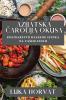 Azijatska Čarolija Okusa: Kulinarstvo Dalekog Istoka na Vasem Stolu (Croatian Edition)