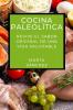Cocina Paleolítica: Revive El Sabor Original De Una Vida Saludable (Spanish Edition)