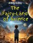 The Fairy-Land of Science