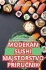 Moderan Sushi Majstorstvo PriruČnik (Croatian Edition)