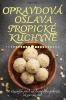 Opravdová Oslava Tropické Kuchyně (Czech Edition)