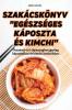 Szakácskönyv "Egészséges Káposzta És Kimchi" (Hungarian Edition)