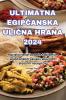 Ultimatna EgipČanska UliČna Hrana 2024 (Slovene Edition)
