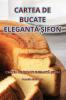 Cartea De Bucate Elegantă Șifon (Romanian Edition)