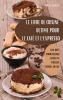 Le Livre De Cuisine Ultime Pour Le Café Et L'Expresso (French Edition)