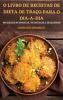 O LIVRO DE RECEITAS DE DIETA DE TRA��O PARA O DIA-A-DIA