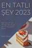En Tatlı Şey 2023: Her Durum Için 100'Den Fazla Tarif Içeren Ev Yapımı Kekler (Turkish Edition)