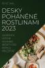 Desky Poháněné Rostlinami 2023: Lahodné A Výzivné Veganské Recepty Pro Kazdou Přílezitost (Czech Edition)