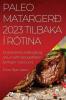 Paleo matargerð 2023 Tilbaka í rótina: Endurheimta heilbrigði og orku með matargerð sem fyrirheyrir náttúrunni (Icelandic Edition)