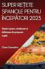 Super re?ete spaniole pentru încep?tori 2023