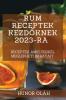 Rum Receptek Kezdőknek 2023-Ra: Receptek, Amelyekkel Meglepheti Barátait (Hungarian Edition)