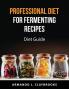 Professional Diet for fermenting recipes