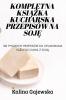 Kompletna Książka Kucharska Przepisów Na Soję (Polish Edition)