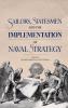 Sailors Statesmen and the Implementation of Naval Strategy