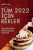 Tüm 2022 Için Kekler: Her Durum Için Süper Lezzetli Tarifler (Turkish Edition)