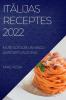ItĀlijas Receptes 2022: Mute SŪtĪjosi Un Viegli Antipasti Un Zupas (Latvian Edition)