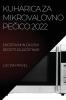 Kuharica Za Mikrovalovno PeČico 2022: Enostavni in Okusni Recepti Za ZaČetnike (Slovene Edition)