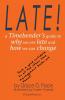 Late!: A Timebender's Guide to Why We Are Late and How We Can Change