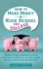 How to Make Money in High School and College