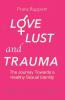 Love Lust and Trauma