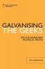 Galvanising the Geeks