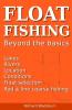 Float Fishing beyond the basics