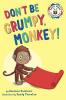 Don't Be Grumpy Monkey!