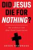 Did Jesus Die For Nothing? The evidence from Near Death Experiences