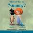 When will I see my mummy?: 1 (Shanice & Susie)
