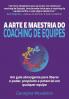 A Arte e Maestria Do Coaching de Equipes