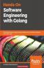 Hands-On Software Engineering with Golang