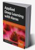Applied Deep Learning with Keras
