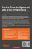 Practical Threat Intelligence and Data-Driven Threat Hunting