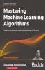 Mastering Machine Learning Algorithms - Second Edition