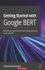 Getting Started with Google BERT