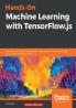 Hands-On Machine Learning with TensorFlow.js
