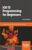 iOS 13 Programming for Beginners - Fourth Edition