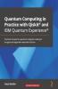 Quantum Computing in Practice with Qiskit® and IBM Quantum Experience®: Practical recipes for quantum computer coding at the gate and algorithm level with Python