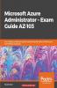 Microsoft Azure Administrator - Exam Guide AZ-103