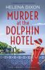 Murder at the Dolphin Hotel: A gripping cozy historical mystery