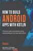How to Build Android Apps with Kotlin