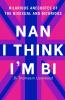 Nan I Think I'm Bi