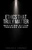 Ethics That Truly Matter