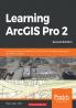 Learning ArcGIS Pro 2 - Second Edition