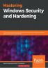 Mastering Windows Security and Hardening