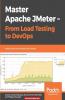 Master Apache JMeter - From Load Testing to DevOps