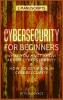 Cybersecurity for Beginners: What You Must Know about Cybersecurity & How to Get a Job in Cybersecurity (2 Manuscripts)